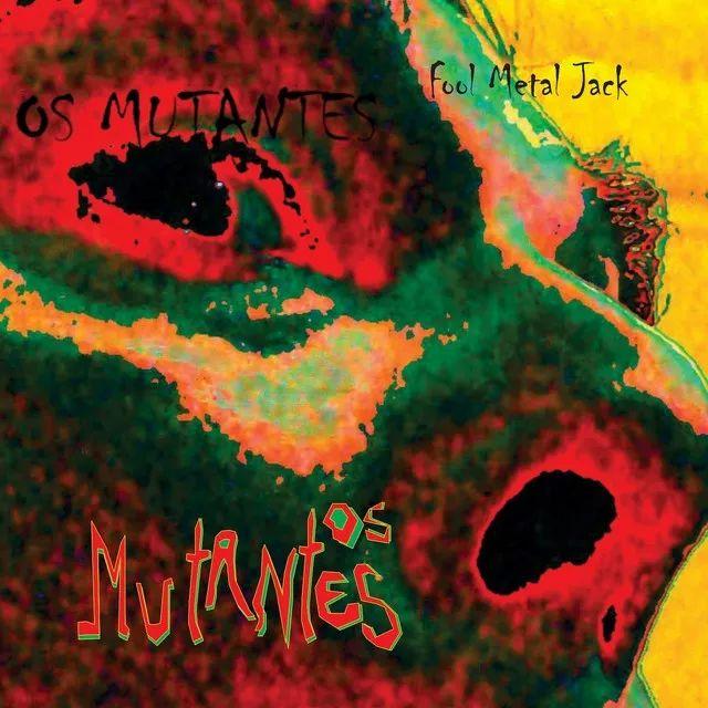 Capa do Álbum "Fool Metal Jack", de Os Mutantes