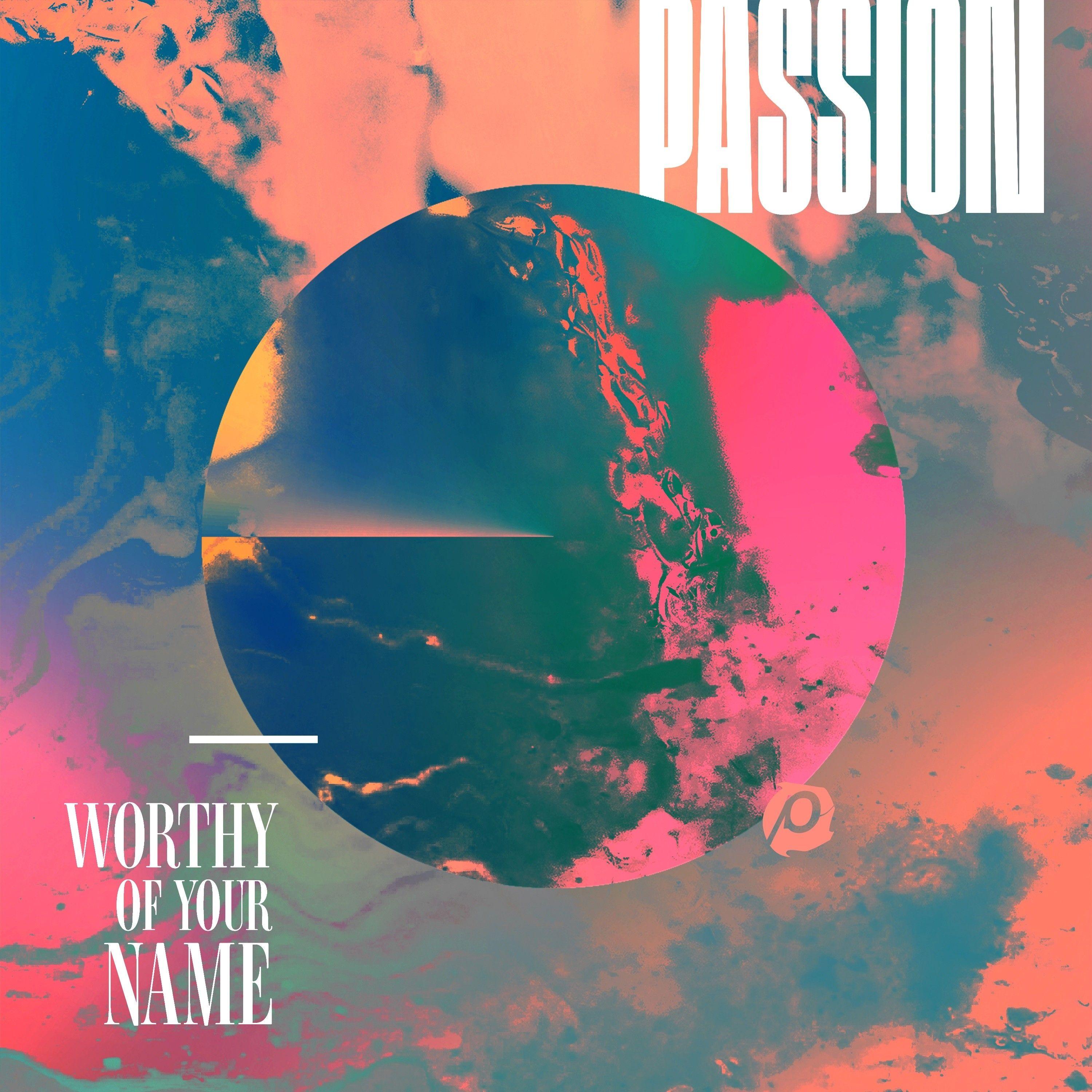 Capa do Álbum "Worthy Of Your Name", de Passion