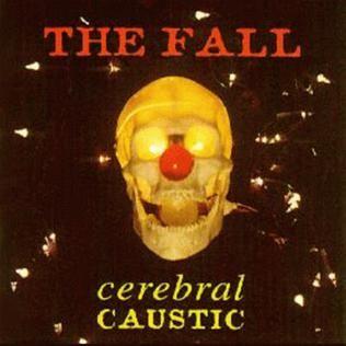 Portada del álbum "Cerebral Caustic", de The Fall