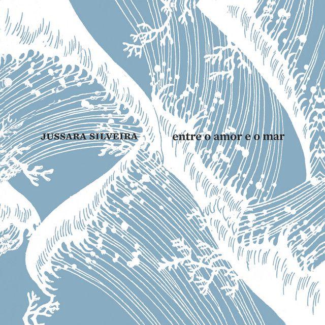 Album cover of "Entre o Amor e o Mar" by Jussara Silveira