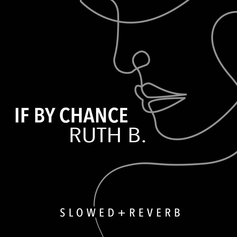 Portada de Sencillo/EP "If By Chance (slowed + reverb)", de Ruth B.