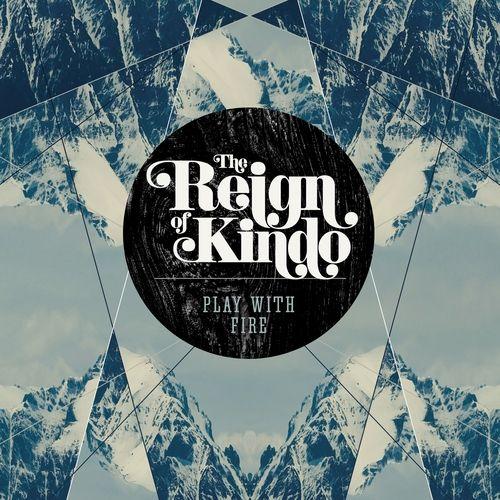 Portada de Álbum "Play With Fire", de The Reign Of Kindo