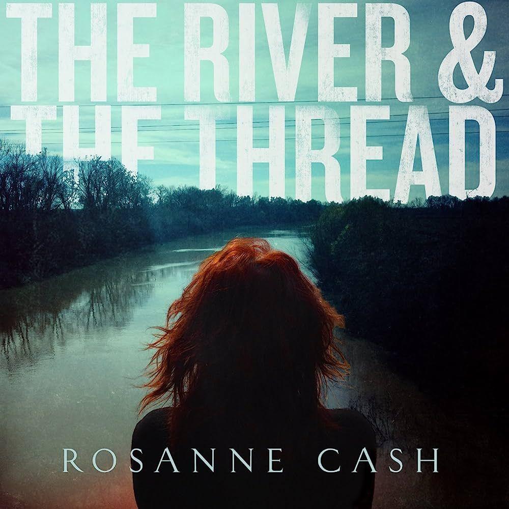 Portada del álbum "The River & The Thread", de Rosanne Cash
