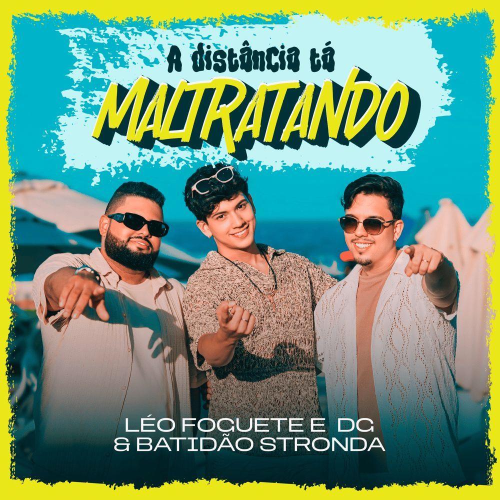 Single/EP cover of "A Distância Tá Maltratando (part. DG e Batidão Stronda)" by Léo Foguete