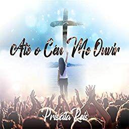 Portada de Álbum "Até o Céu Me Ouvir", de Priscila Reis