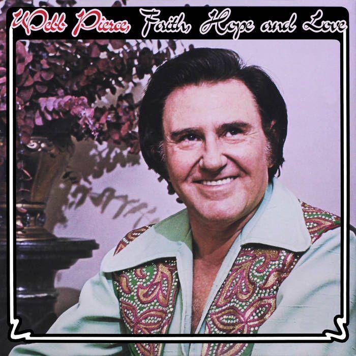 Capa do Álbum "Faith, Hope And Love", de Webb Pierce