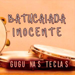 Portada de Sencillo/EP "Batucaiada Inocente - Instrumental", de Gugu Nas Teclas