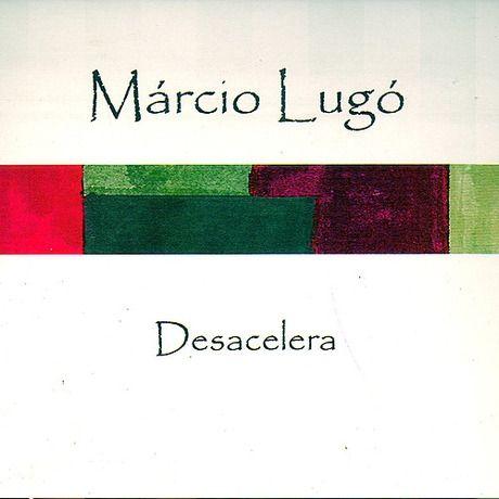 Portada de Álbum "Desacelera", de Márcio Lugó