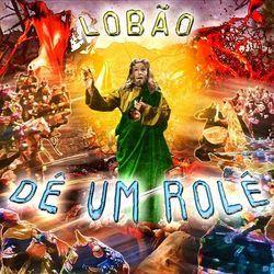 Album cover of "Dê um Rolê" by Lobão