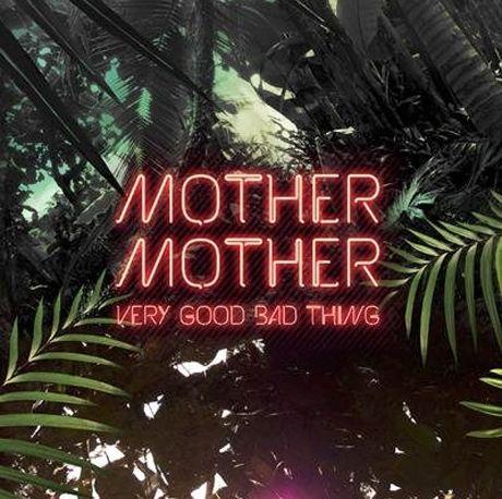 Portada de Álbum "Very Good Bad Thing", de Mother Mother
