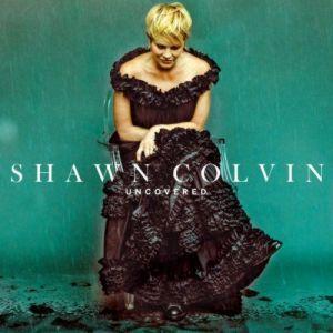 Portada del álbum "Uncovered", de Shawn Colvin