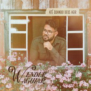 Portada de Sencillo/EP "Até Quando Deus Agir", de Wender Aguiar