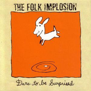 Portada de Álbum "Dare To Be Surprised", de Folk Implosion