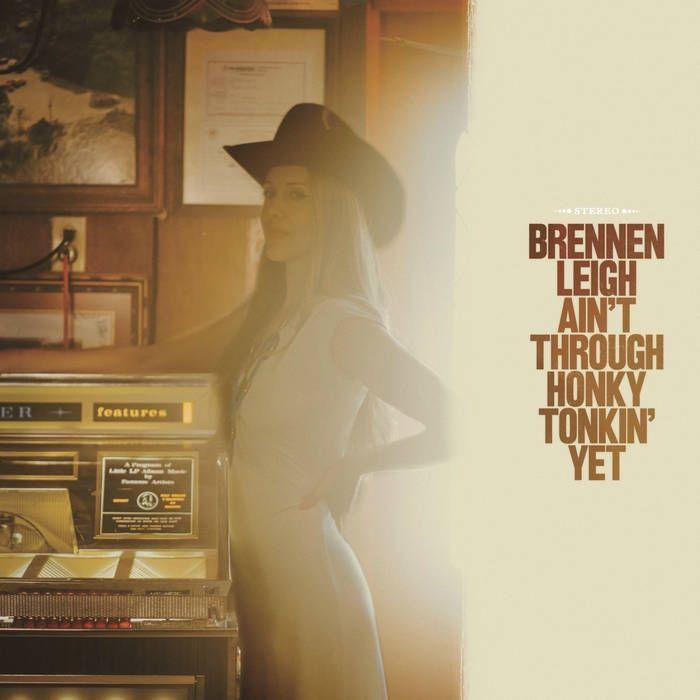 Album cover of "Ain't Through Honky Tonkin' Yet" by Brennen Leigh