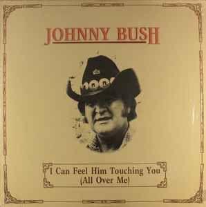 Capa do Álbum "I Can Feel Him Touching You (All Over Me)", de Johnny Bush