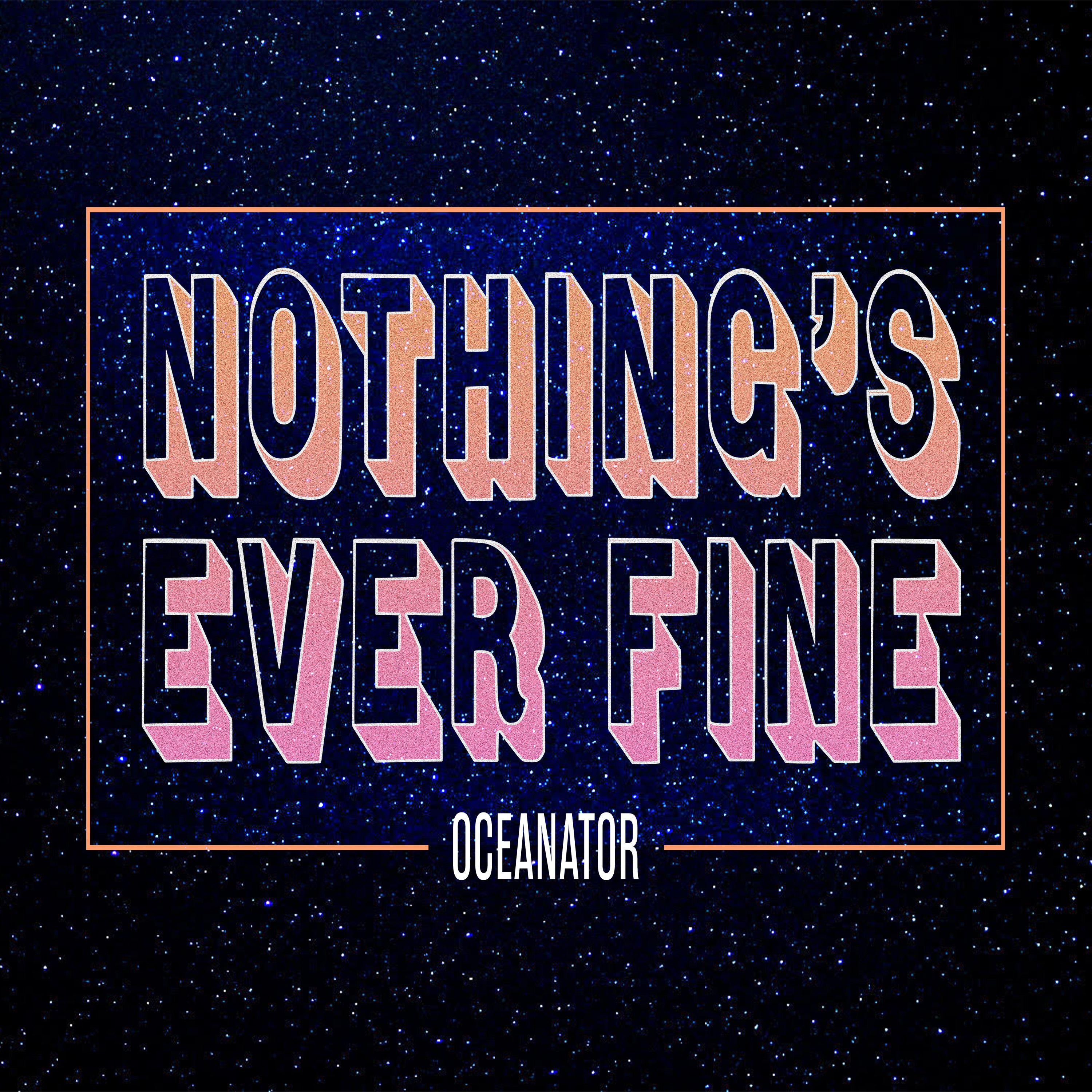 Portada de Álbum "Nothing's Ever Fine", de Oceanator