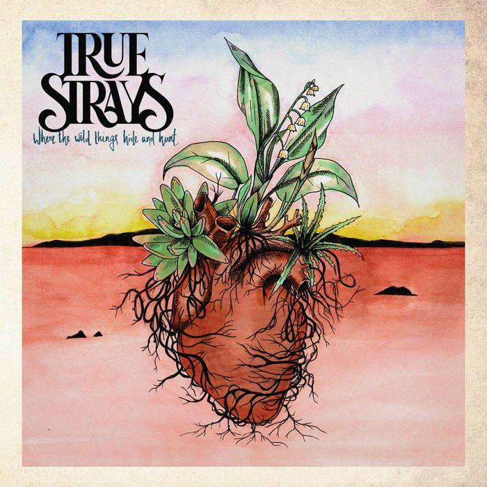 Portada de Sencillo/EP "Where The WIld Things Hide And Hunt", de True Strays