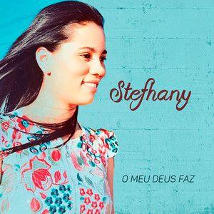 Portada de Sencillo/EP "O Meu Deus Faz", de Stefhany