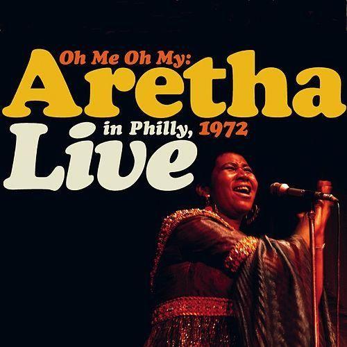 Portada de Álbum "Oh Me Oh My: Aretha Live in Philly, 1972", de Aretha Franklin
