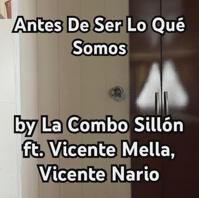 Capa do Single/EP "Antes de Ser Lo Qué Somos (part. Vicente Mella y Vicente Nario)", de La Combo Sillón