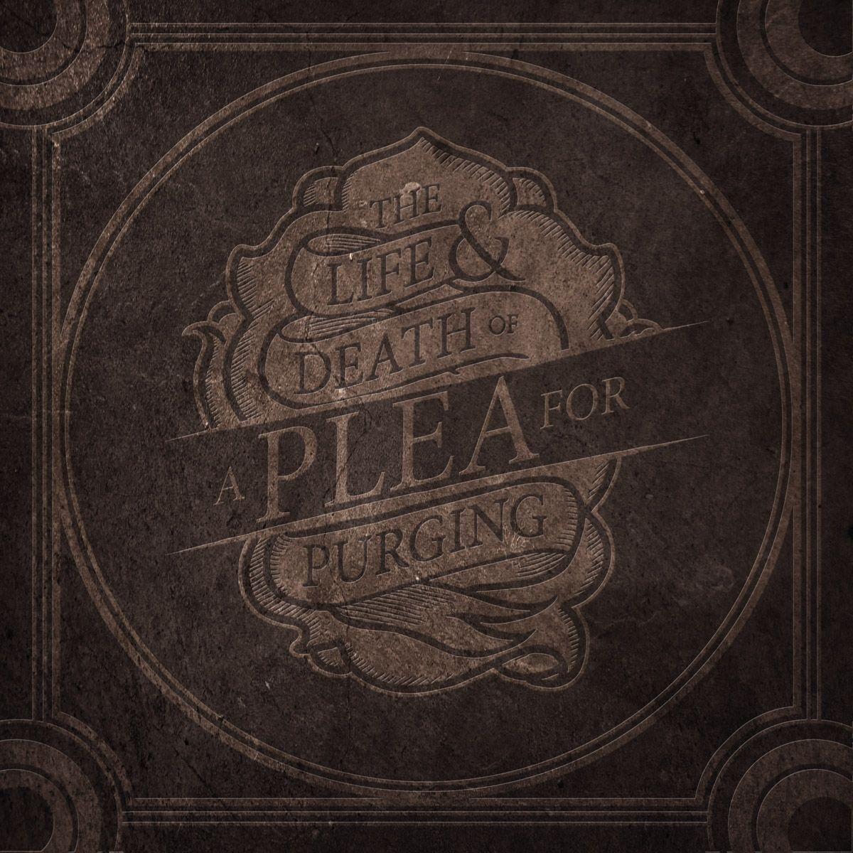 Portada de Álbum "The Life & Death Of A Plea For Purging", de A Plea For Purging