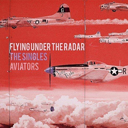Portada de Álbum "Flying Under The Radar: The Singles", de Aviators