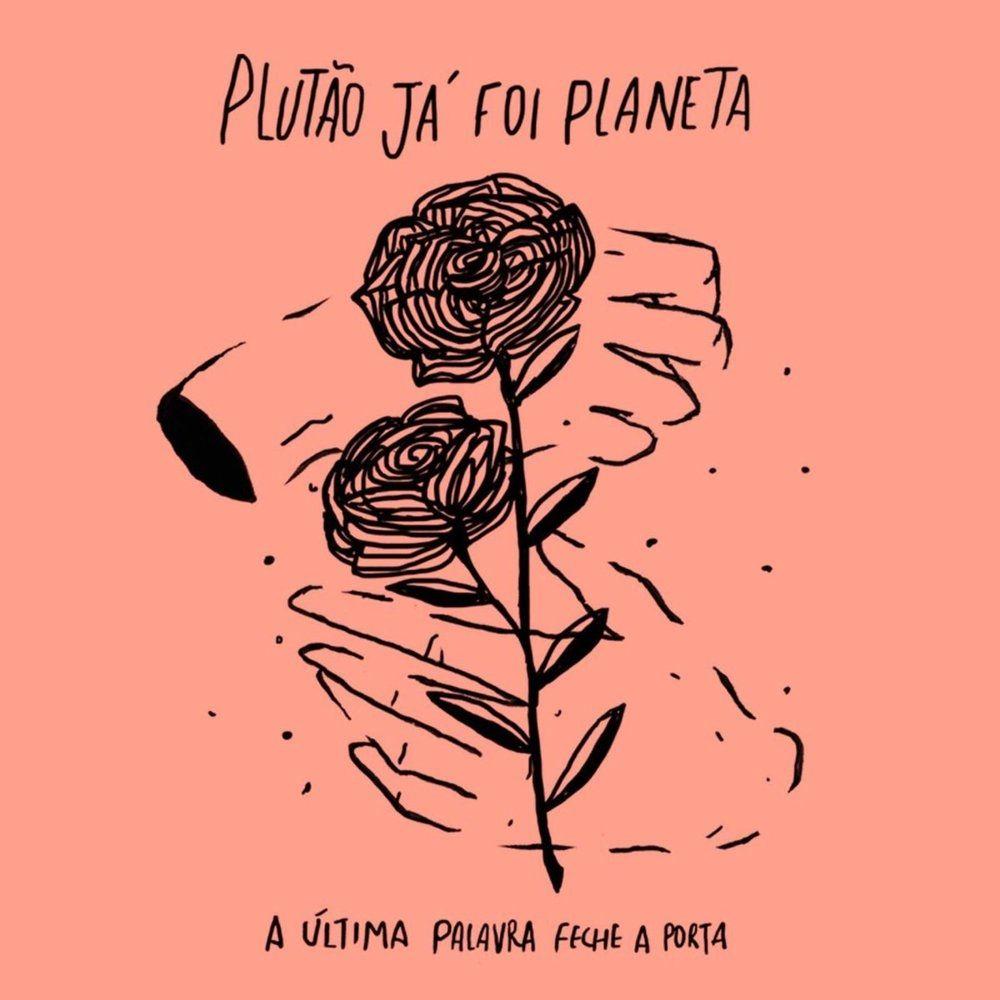 Album cover of "A Última Palavra Feche a Porta" by Plutão Já Foi Planeta