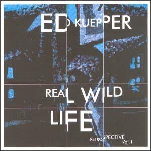 Portada de Álbum "Real Wild Life - Retrospective Vol. I", de Ed Kuepper
