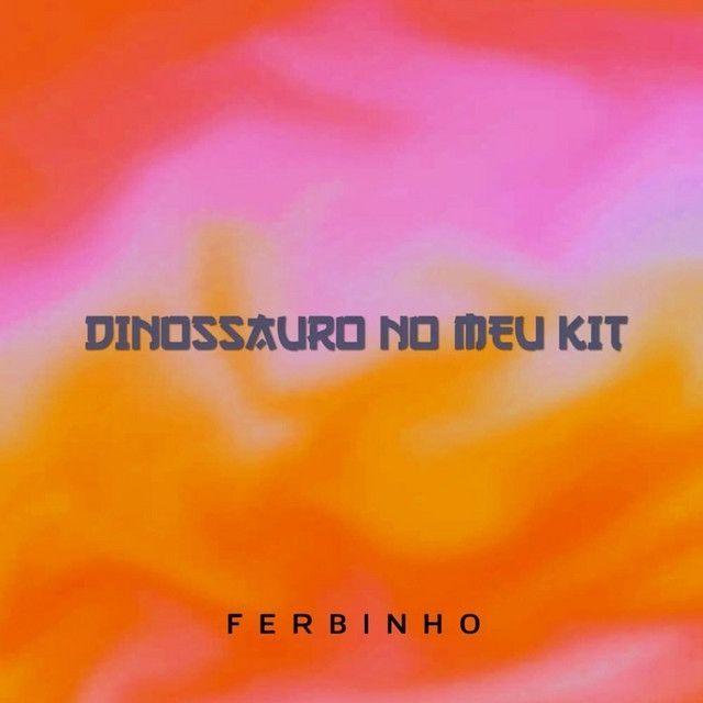 Capa do Single/EP "Dinossauro No Meu Kit", de Ferbinho
