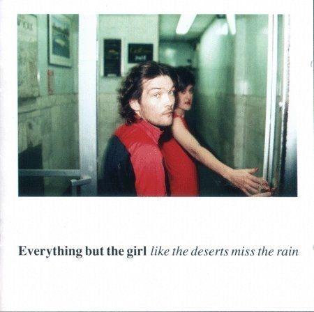Album cover of "Like The Deserts Miss The Rain" by Everything But The Girl