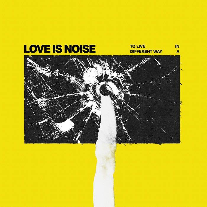 Portada de Álbum "To Live In A Different Way", de Love Is Noise