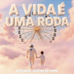 Portada de Sencillo/EP "A Vida É Uma Roda (part. HITMAKER)", de Jovens da UNAS