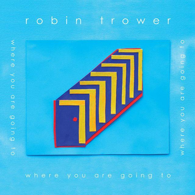 Album cover of "Where You Are Going To" by Robin Trower