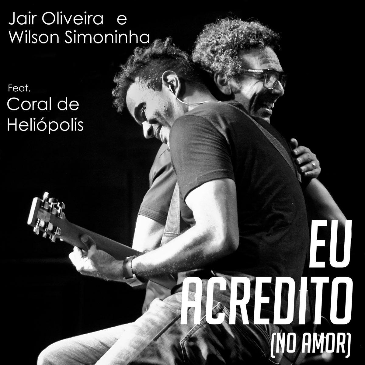 Portada de Sencillo/EP "Eu Acredito (No Amor) (part. Wilson Simoninha e Coral de Petrópolis)", de Jair Oliveira