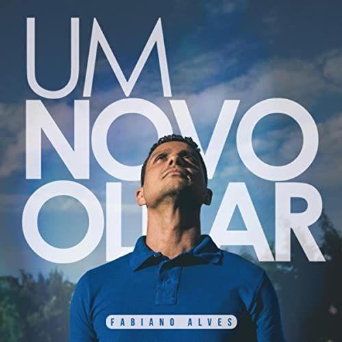 Portada de Sencillo/EP "Um Novo Olhar", de Fabiano Alves