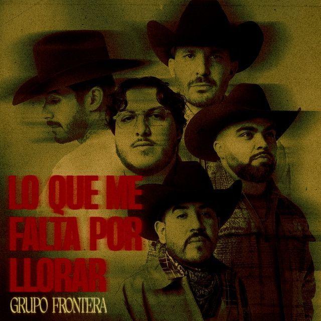 Portada de Álbum "LO QUE ME FALTA POR LLORAR", de Grupo Frontera