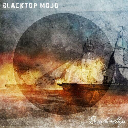 Portada de Álbum "Burn the Ships", de Blacktop Mojo