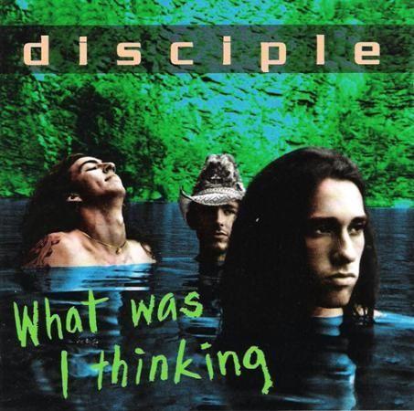 Portada del álbum "What Was I Thinking", de Disciple