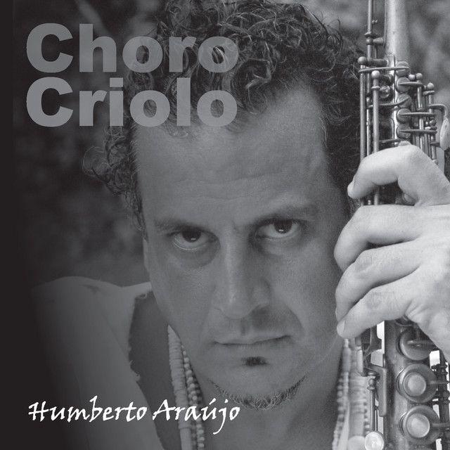 Portada de Álbum "Choro Criolo", de Humberto Araújo