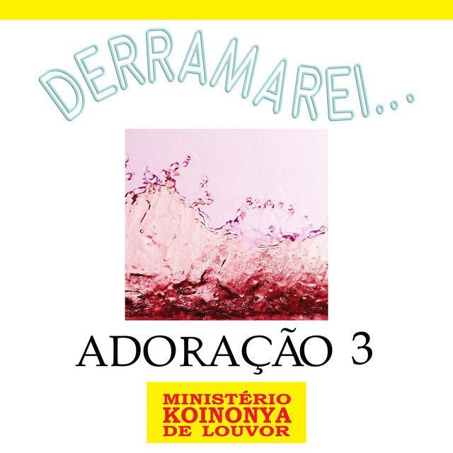 Portada de Álbum "Adoração 3 - Derramarei", de Ministério Koinonya de Louvor