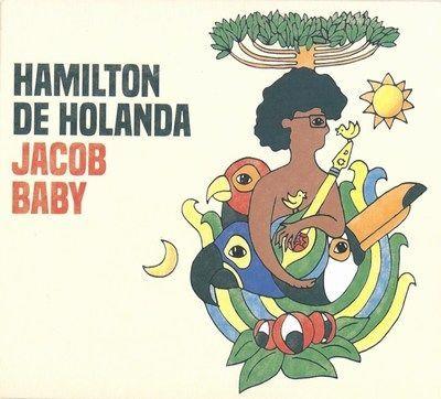 Portada de Álbum "Jacob Baby", de Hamilton de Holanda