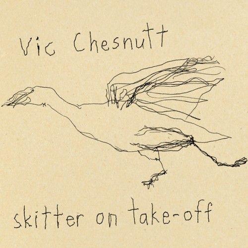 Album cover of "Skitter on Take-Off" by Vic Chesnutt