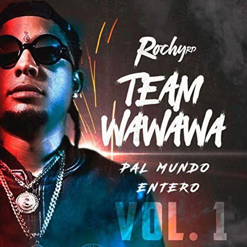 Portada de Álbum "Team Wa Wa Wa Pal Mundo Entero, Vol. 1", de Rochy RD