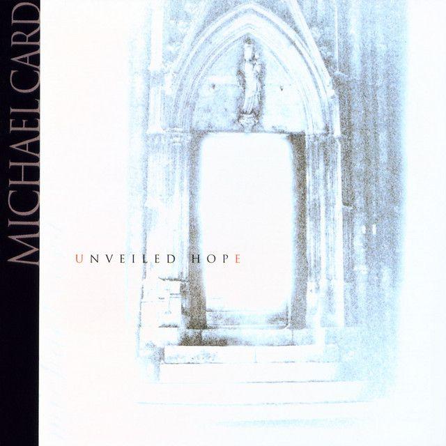 Album cover of "Unveiled Hope" by Michael Card
