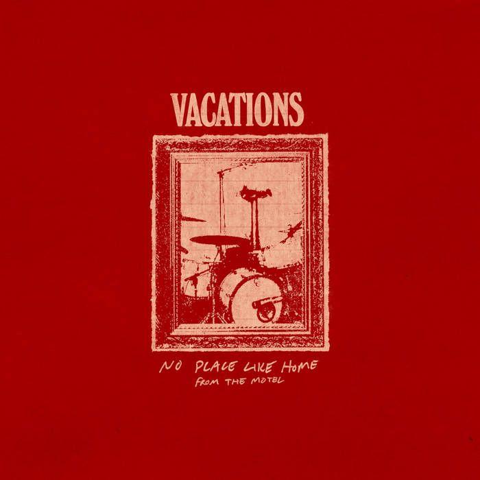 Portada de Álbum "No Place Like Home (From The Motel)", de Vacations