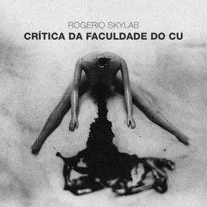 Portada de Álbum "Crítica da Faculdade do Cu", de Rogério Skylab
