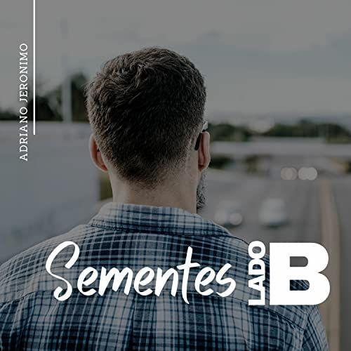 Portada de Sencillo/EP "Sementes - Lado B (part. Hélvio Sodré)", de Adriano Jeronimo