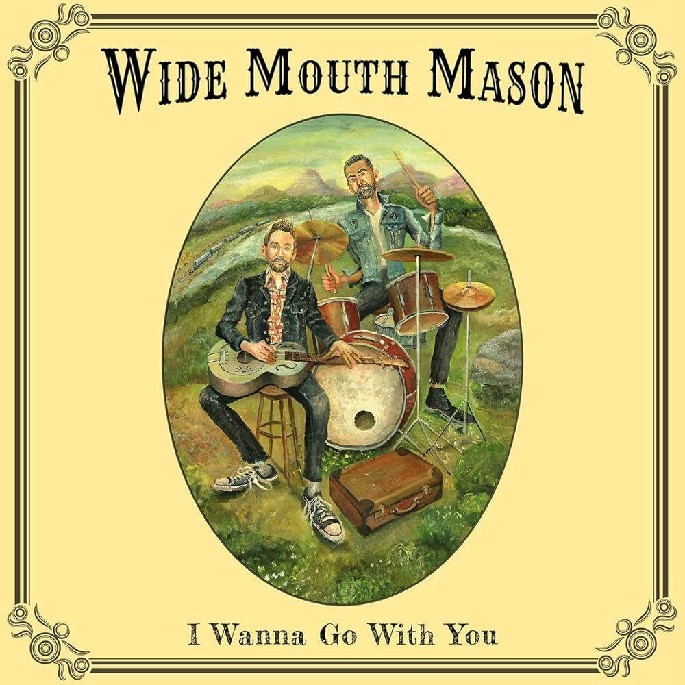 Album cover of "I Wanna Go With You" by Wide Mouth Mason