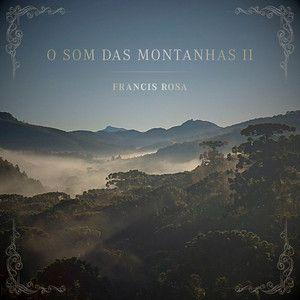 Capa do Álbum "O Som Das Montanhas II", de Francis Rosa