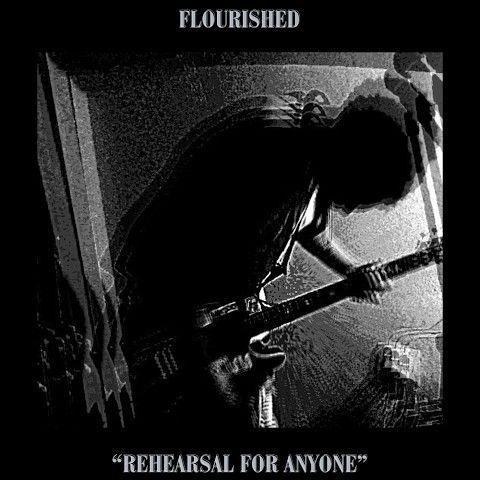 Portada de Sencillo/EP "Rehearsal For Anyone", de flourished